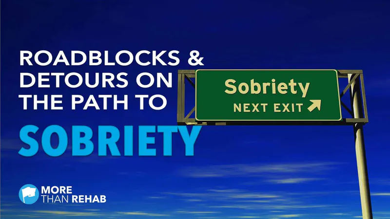 roadblocks and detours on the path to sobriety
