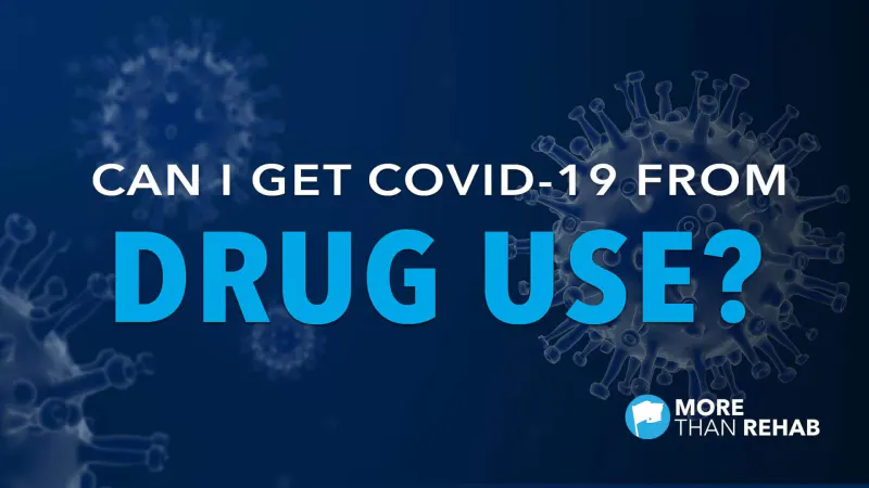 Can I Get COVID-19 From Drug Use?