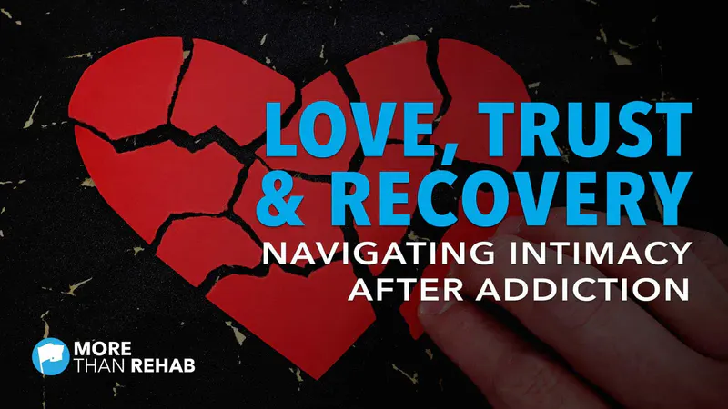 love-trust-recovery-navigating-intimacy-after-addiction-treatment-Houston-Dallas-Austin-Texas-TX-mental-health-services