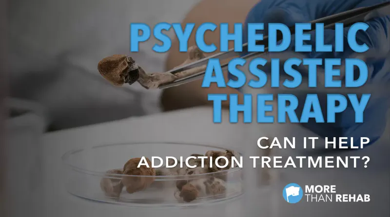 psychedelic-assisted-therapy-More-Than-Rehab-Houston-TX-Austin-Dallas-Texas-drug-rehabilitation