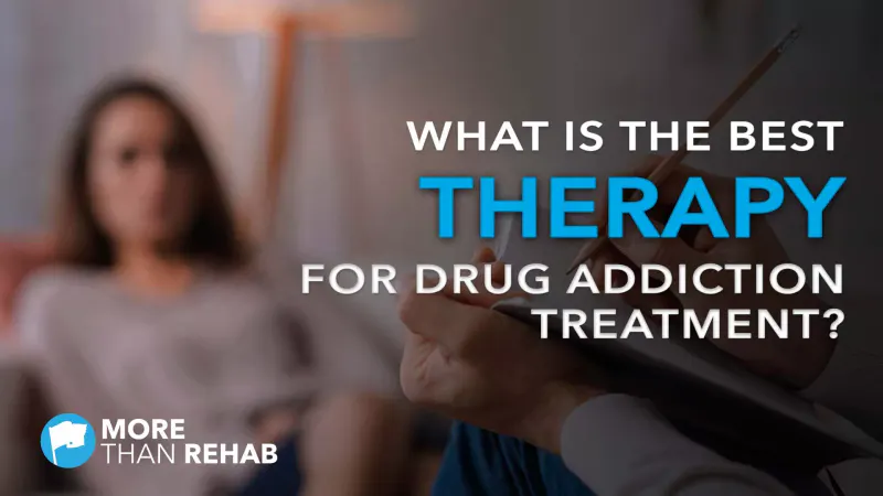 what-is-the-best-therapy-for-drug-addiction-treatment-Houston-Dallas-Fort-Worth-Texas-More-Than-Rehab