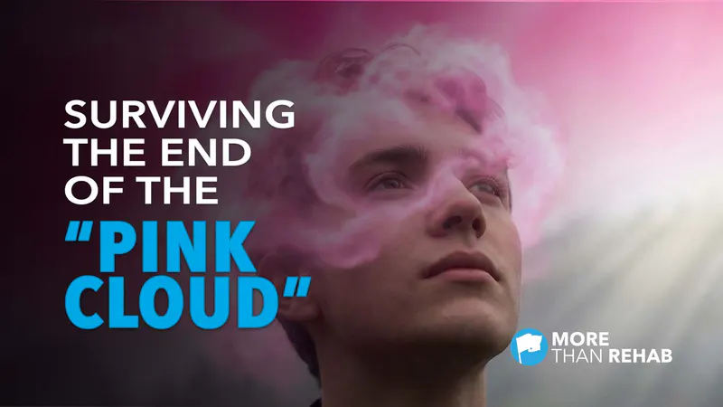 what-is-the-pink-cloud-phase-of-early-addiction-recovery-drug-alcohol-rehabilitation-Houston-Texas-More-Than-Rehab-evidence-based-treatment