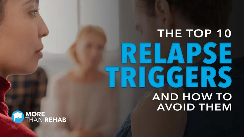 top-10-relapse-triggers-mental-health-withdrawal-symptoms-substance-abuse-social-gatherings-coping-mechanisms-drug-rehab-in-Texas-More-Than-Rehab
