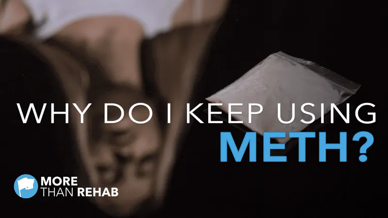 Why Do I Keep Using Meth? Ways to Stay Clean