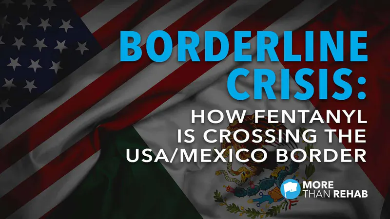 fentanyl-pills-border-patrol-US-Mexico-border-public-health-customs-and-border-protection-precursor-chemicals-from-China-United-States-citizens-drug-overdose-epidemic-Texas-addiction-treatment